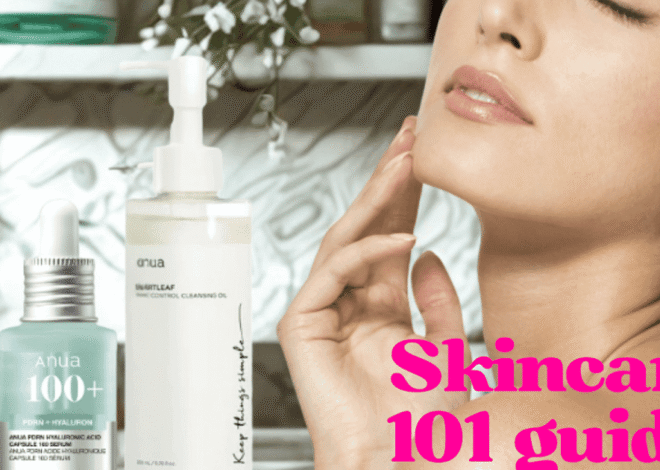 Skincare 101: Practical Tips for Healthy Skin Every Day