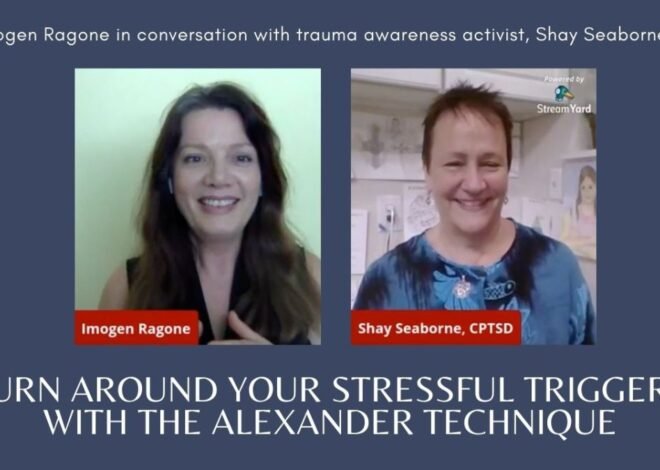 Turn Around Your Stressful Triggers with the Alexander Technique – BodyIntelligence