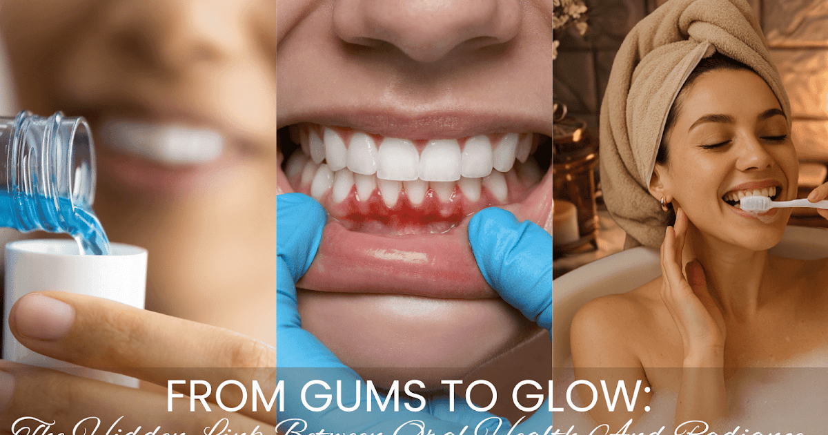 From Gums To Glow: The Hidden Link Between Oral Health And Radiance From Gums To Glow: The Hidden Link Between Oral Health And Radiance