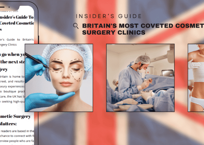 The Ultimate Insider’s Guide To Britain’s Most Coveted Cosmetic Surgery Clinics