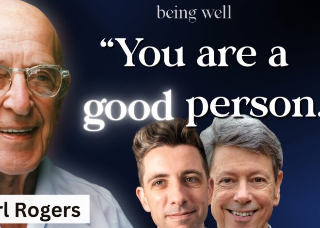 Being Well Podcast: What if You Aren’t Broken? Carl Rogers and Humanistic Psychology