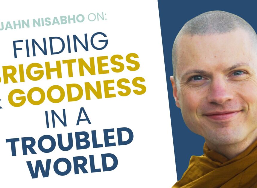 Talk + Meditation: Finding Brightness and Goodness in a Troubled World