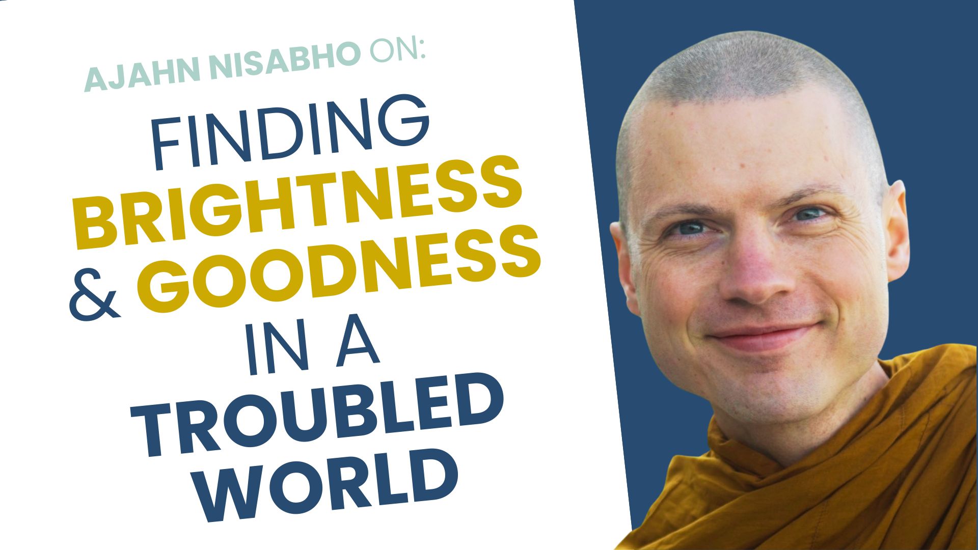 Talk + Meditation: Finding Brightness and Goodness in a Troubled World